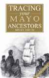 Tracing your Mayo Ancestors by Brian Smith